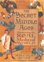 The Secret Middle Ages : Discovering the Real Medieval World артикул 10259d.