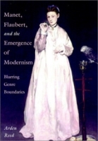 Manet, Flaubert, and the Emergence of Modernism : Blurring Genre Boundaries (Cambridge Studies in New Art History and Criticism) артикул 10288d.