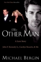 The Other Man : John F Kennedy Jr , Carolyn Bessette, and Me артикул 10330d.