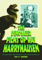 The Dinosaur Films of Ray Harryhausen: Features, Early 16mm Experiments and Unrealized Projects артикул 10346d.