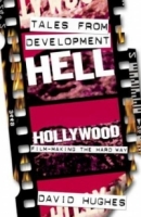 Tales from Development Hell: Hollywood Film-Making the Hard Way артикул 10460d.