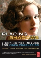 Placing Shadows, Third Edition : Lighting Techniques for Video Production артикул 10487d.