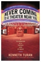Never Coming To A Theater Near You: A Celebration of a certain kind of movie артикул 10491d.