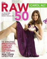 The Raw 50: 10 Amazing Breakfasts, Lunches, Dinners, Snacks, and Drinks for Your Raw Food Lifestyle артикул 10204d.