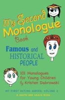 My Second Monologue Book: Famous and Historical People: 100 Monologues for Young Children (My First Acting Series) артикул 10436d.