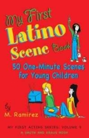 My First Latino Scene Book: 50 One-Minute Scenes for Young Children (My First Acting Series) артикул 10462d.