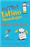 My Third Latino Monologue Book: Finding Your Voice (My First Acting Series) артикул 10498d.